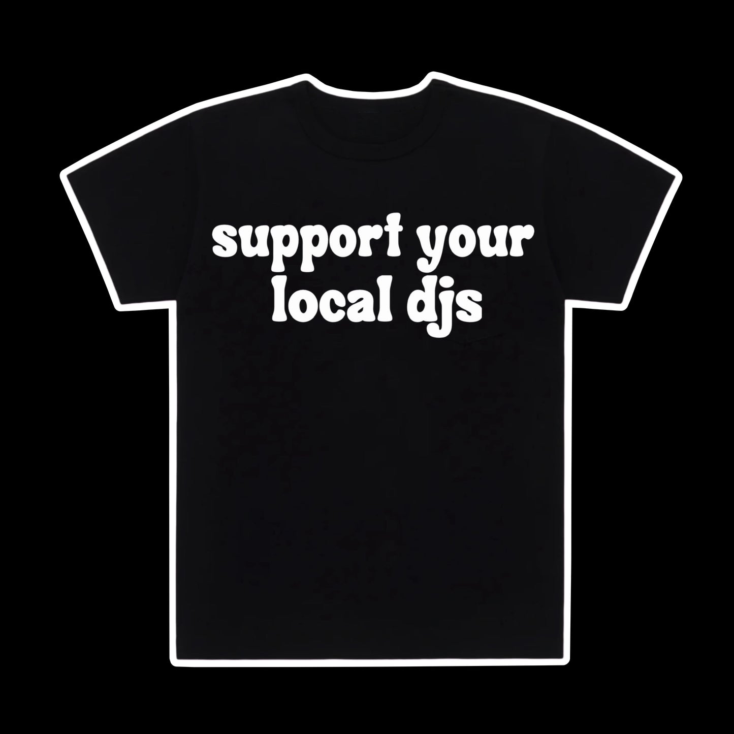 Support your local dj tee shirt