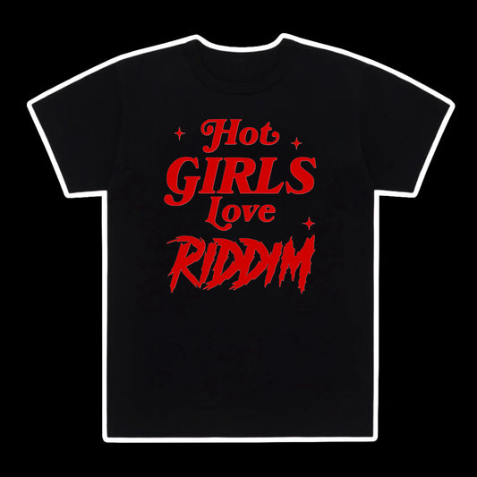 Hot girls love riddim tee shirt