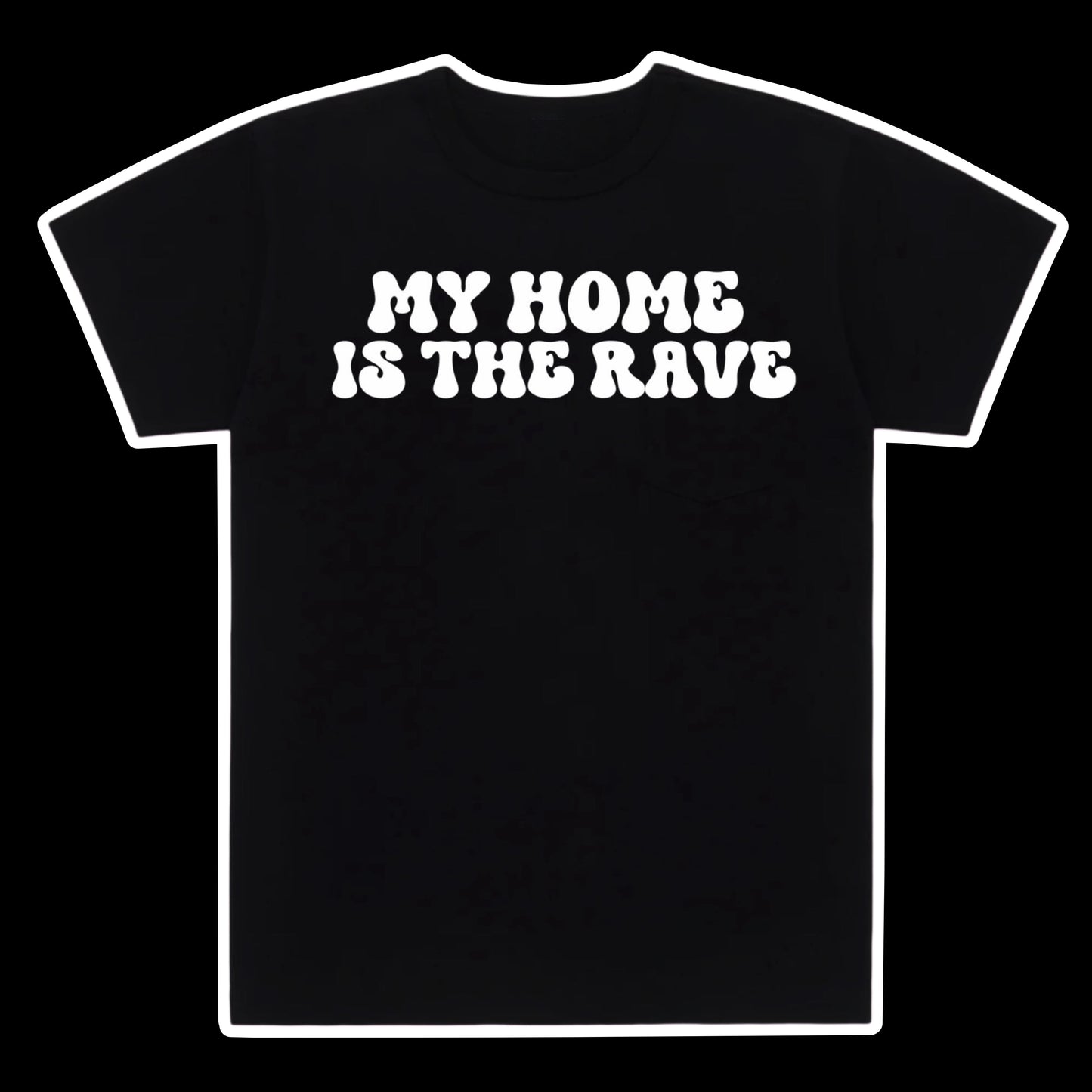 My home is the rave tee shirt